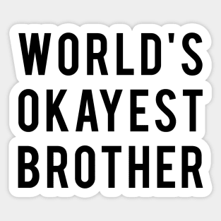 World's Okayest Brother Sticker